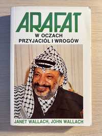 „Arafat w oczach przyjaciół i wrogów” J. Wallach, J. Wallach