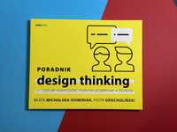 Poradnik design thinking - czyli jak wykorzystać myślenie projektowe