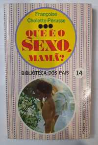 Livro- Ref CxC  - Françoise Cholette-Pérusse - Que é o Sexo, Mamã?