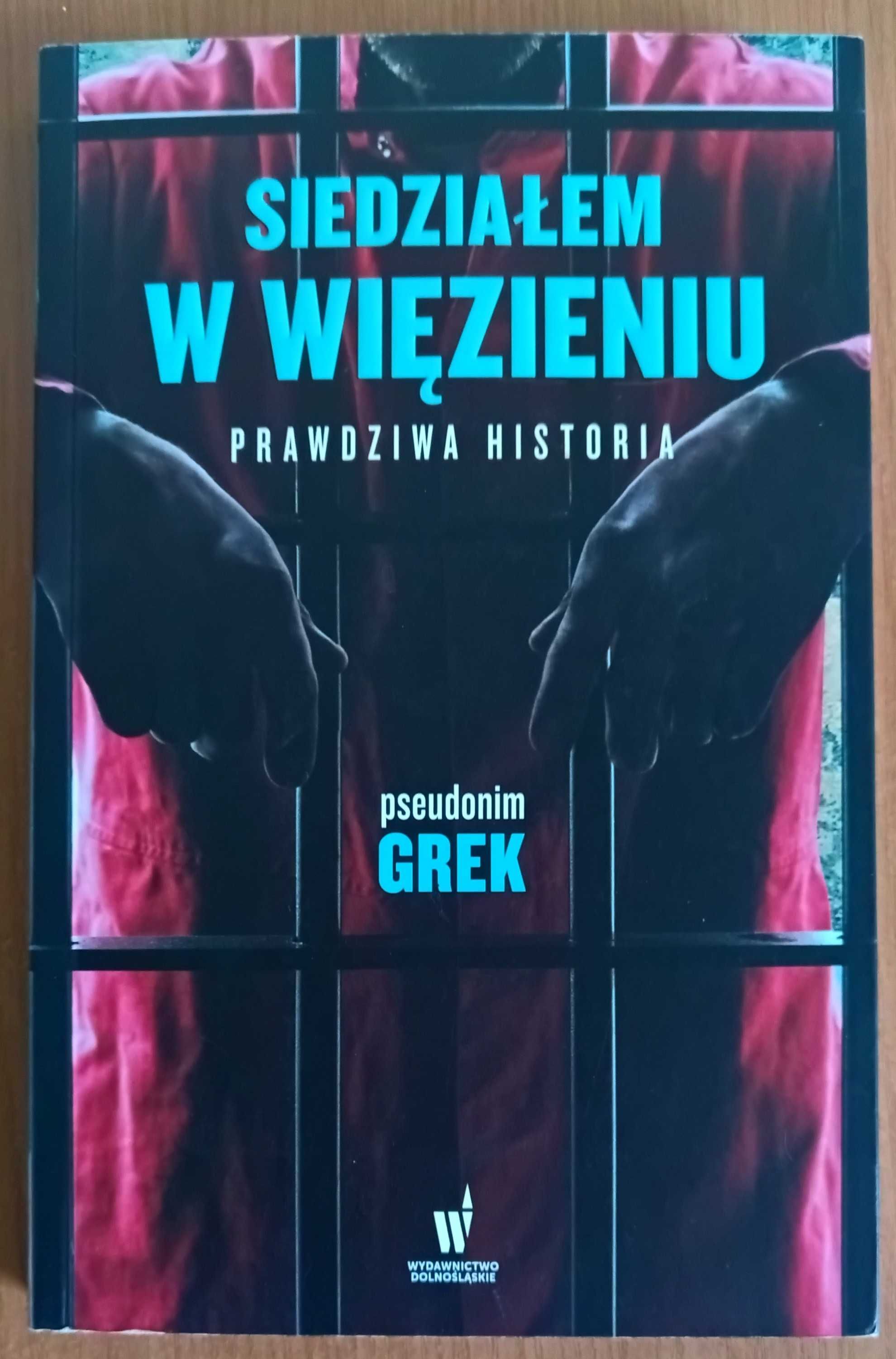 pseudonim Grek "Siedziałem w więzieniu. Prawdziwa historia"