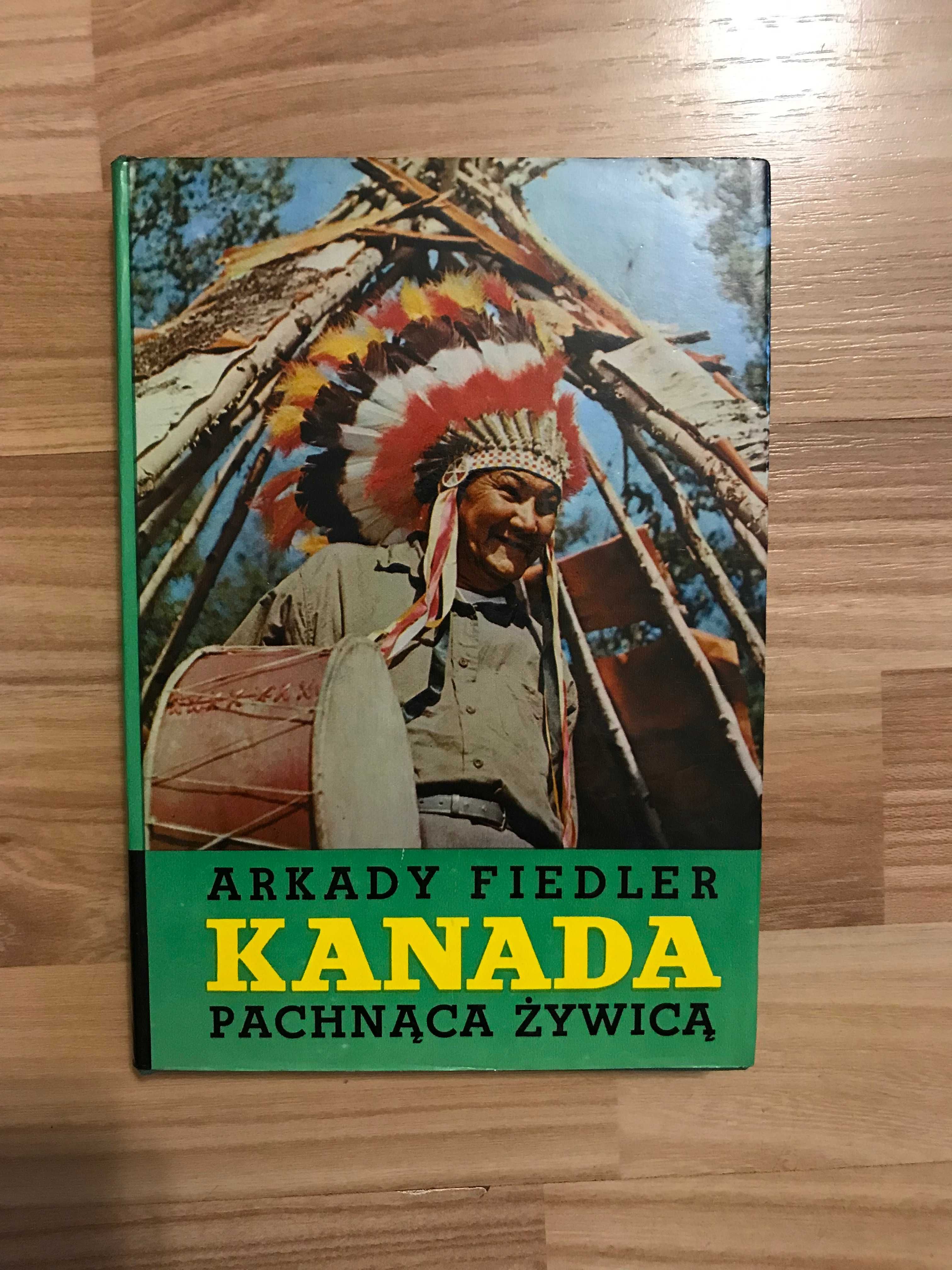 /Reportaż podróżnicza/ Arkady Fiedler Kanada pachnąca żywicą