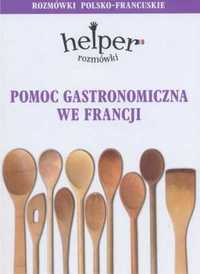 Pomoc Gastronomiczna we Francji. Rozmówki polsko-francuskie. (Nowe)