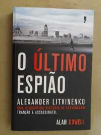 O Último Espião - Alexander Litvinenko de Alan Cowell - 1ª Edição