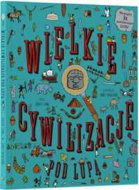 Wielkie cywilizacje pod lupą - praca zbiorowa