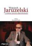 Wojciech Jaruzelski. O realizmie i poczuciu.