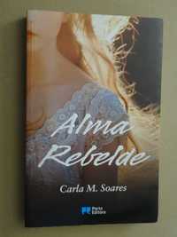 Alma Rebelde de Carla M. Soares - 1ª Edição