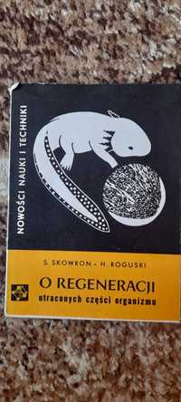 O regeneracji utraconych części organizmu - S. Skowron H. Roguski