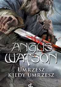 Umrzesz, kiedy umrzesz - Angus Watson