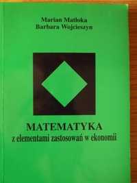 Matematyka z elementami zastosowań w ekonomii Matłoka i Wojcieszyn