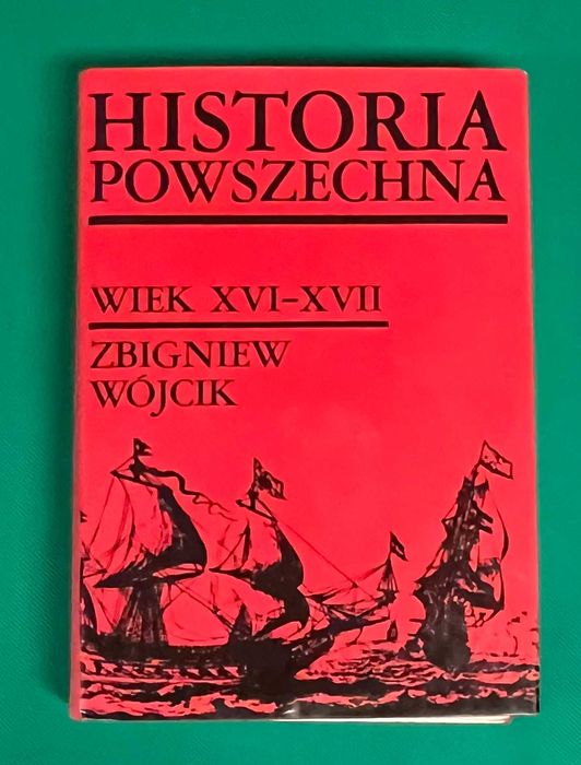 Zbigniew Wójcik - Historia Powszechna wiek XVI-XVII