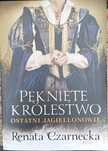 Pęknięte Królestwo " Renata Czarnecka