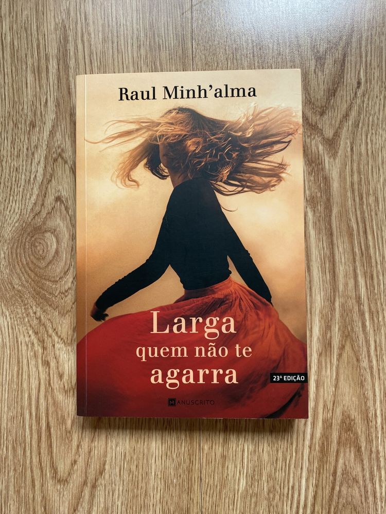 Larga quem não te agarra Raul Minh’alma