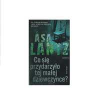 Co się przydarzyło tej małej dziewczynce? - Asa Lantz