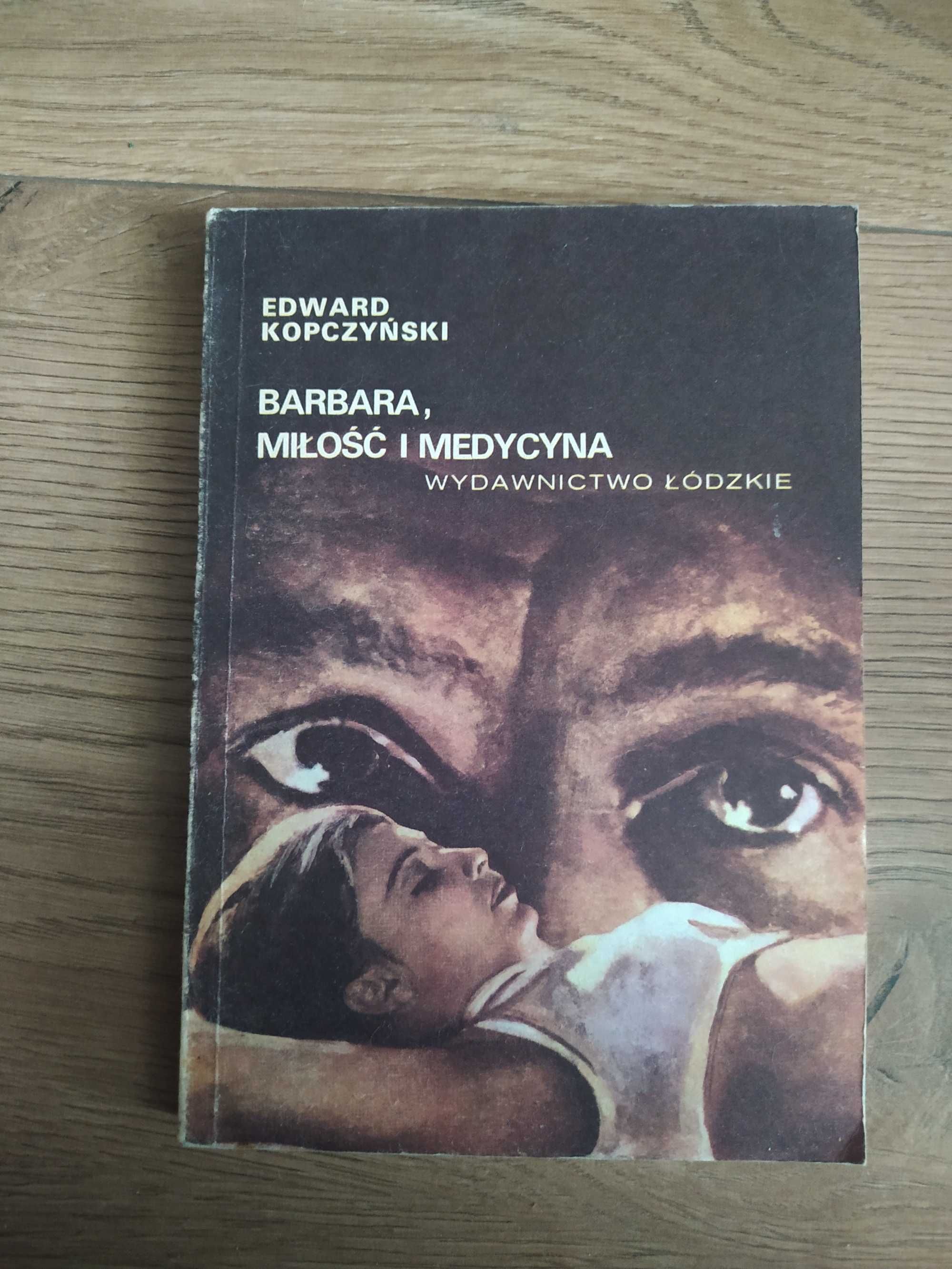 Barbara, Miłość i Medycyna - Edward Kopczyński