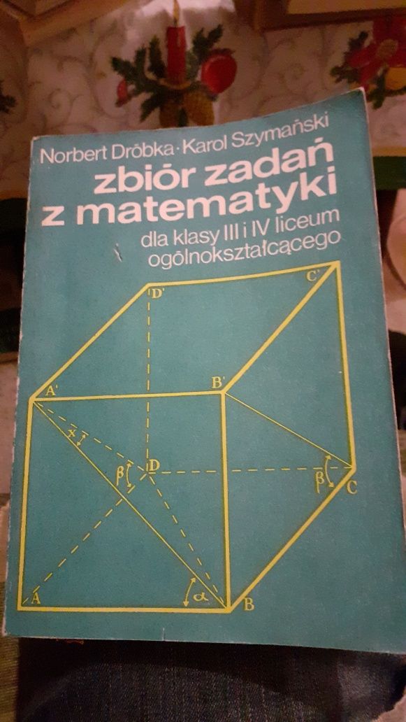 Zbiór zadań z matematyki dla liceum i technikum.