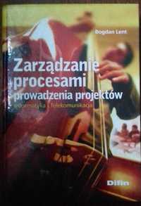 Zarządzanie procesami prowadzenia projektów - Bogdan Lent