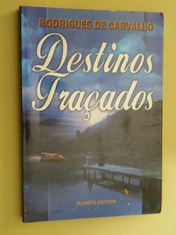 Destinos Traçados de Rodrigues de Carvalho