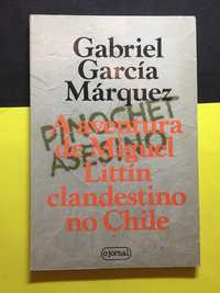 G.G. Márquez - A Aventura de Miguel Littín clandestino no Chile