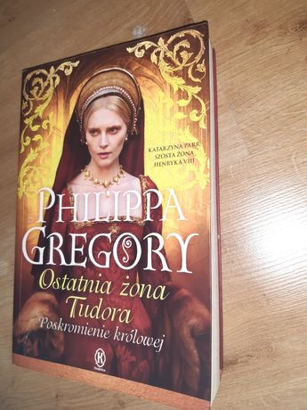 Ostatnia żona Tudora Philippa Gregory książka