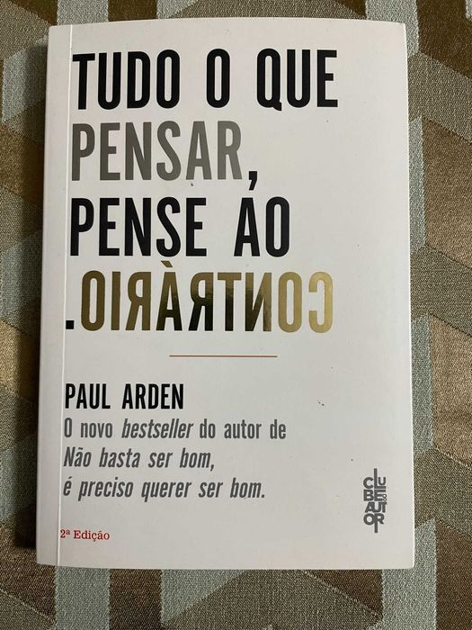 Livro Tudo o que Pensar, Pense o Contrário de Paul Arden