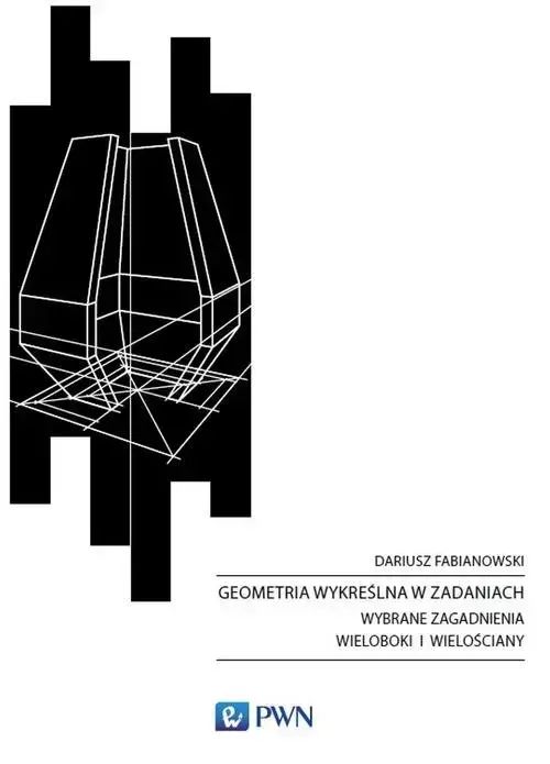 Geometria wykreślna w zadaniach. Wydawnictwo Naukowe PWN