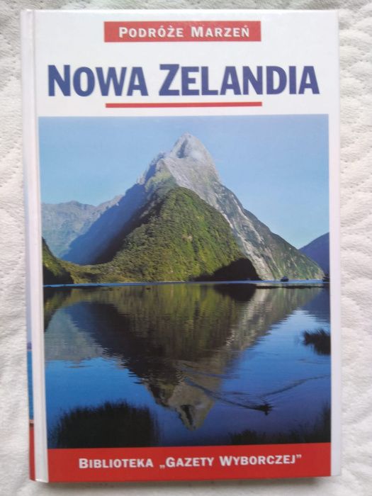 Podróże Marzeń Nowa Zelandia - tom 9. Biblioteka Gazety Wyborczej