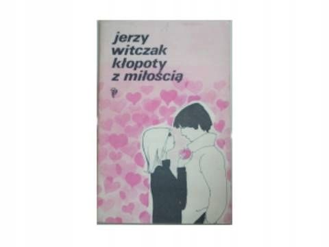 Kłopoty Z Miłością Jerzy. Witczak