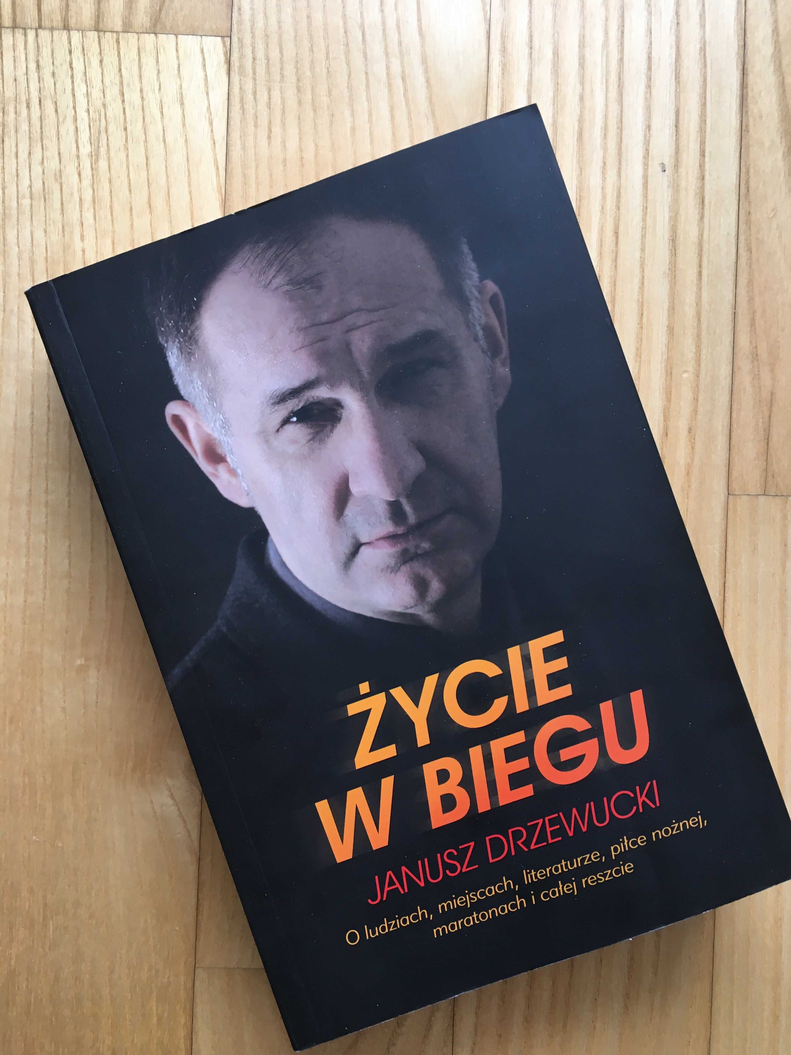 Życie w biegu Janusz Drzewucki O ludziach, piłce nożnej