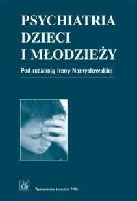Psychiatria dzieci i młodzieży - Irena Namysłowska bdb!