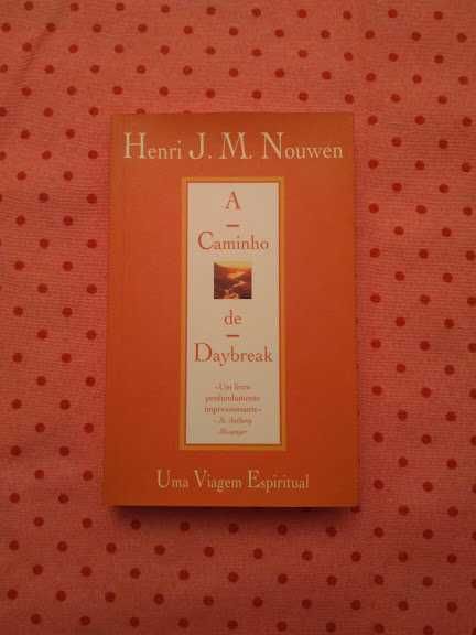 Henri J. M. Nouwen - A Caminho de Daybreak