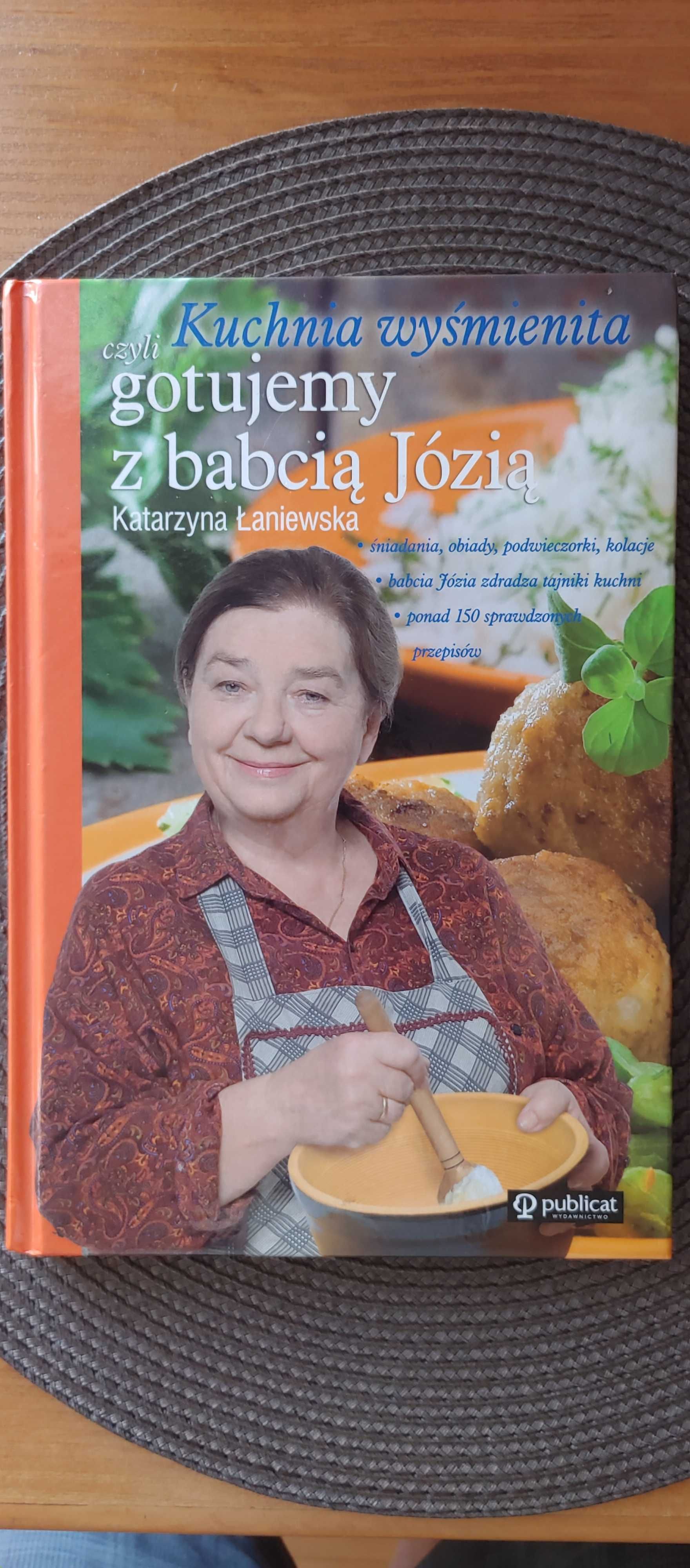 "Kuchnia wyśmienita czyli gotujemy z babcią Jóźią" - książka kulinarna