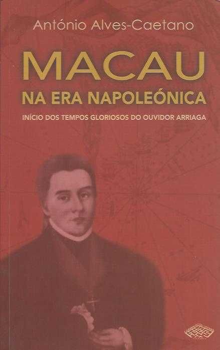 Macau na Era Napoleónica-António Alves-Caetano-Labirinto de Letras