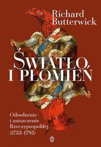 Światło i płomień Odrodzenie i zniszczenie Rzeczypospolitej Butterwick