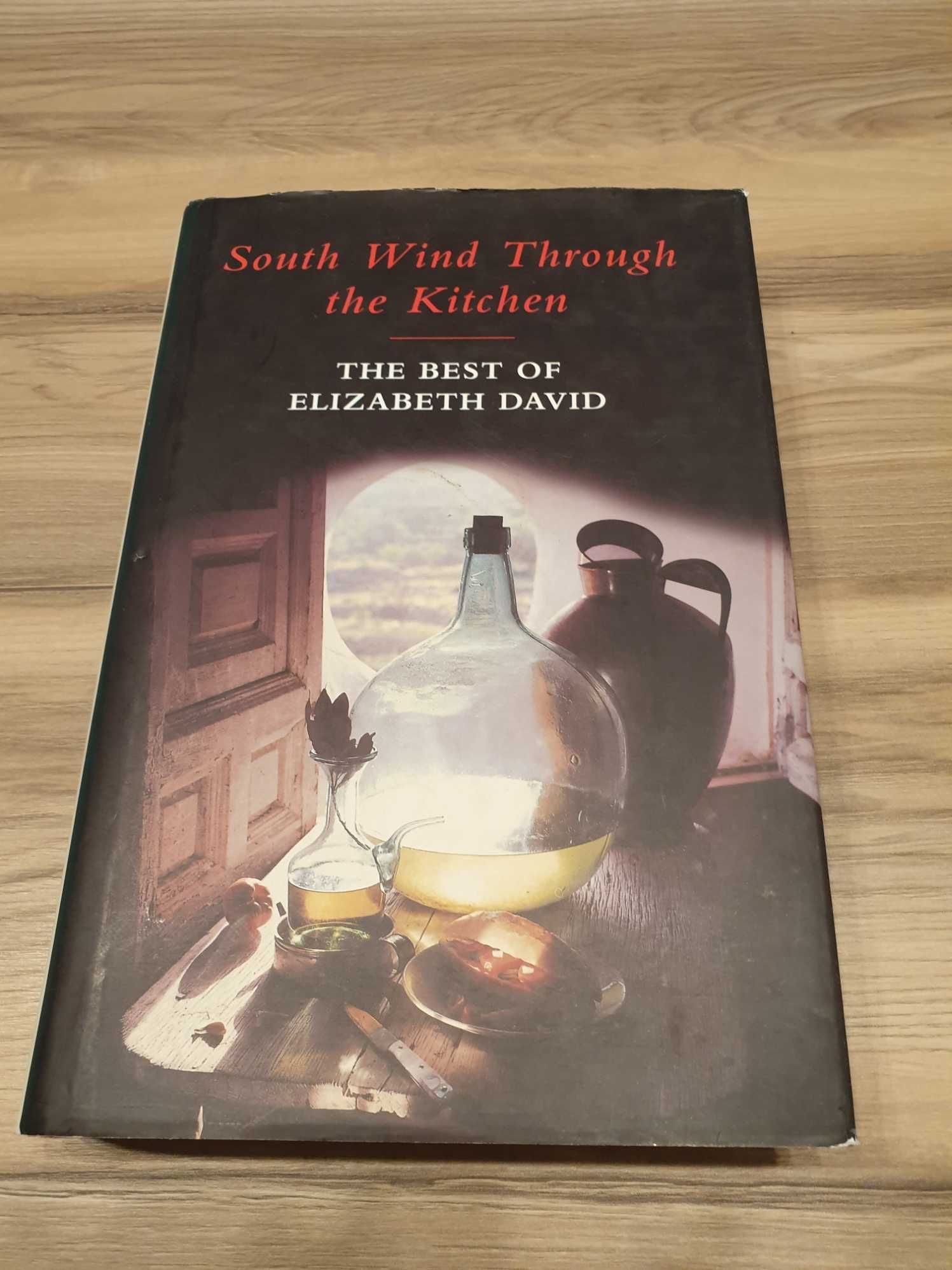 South Wind Through the Kitchen: The Best of Elizabeth David