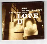 His Name Is Alive - Can't Always Be Loved (CD, Singiel)