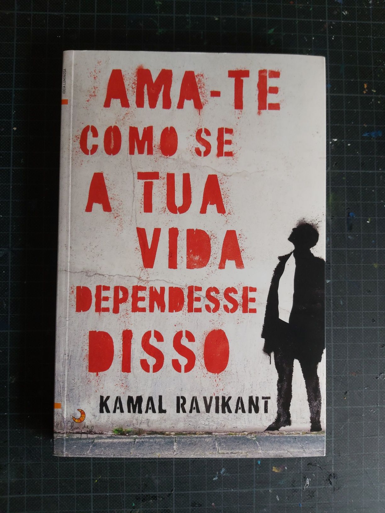 Ama-te como se a tua vida dependesse disso - LIVRO