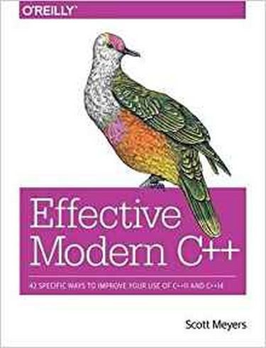 Effective Modern C++: 42 Specific Ways to Improve Your Use of C++11 an