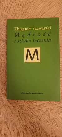 "Mądrość i sztuka leczenia" Zbigniew Szawarski