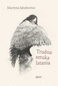 Trudna Sztuka Latania, Martyna Jakubowicz