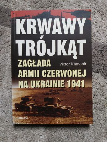 Książka  Krwawy trójkąt. Zagłada Armii Czerwonej na Ukrainie 1941 .