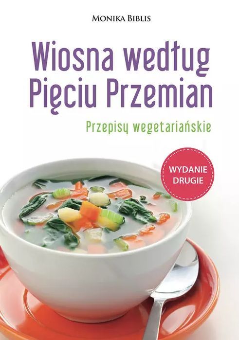 Wiosna Według Pięciu Przemian. Przepisy Wegetariańskie, Wydanie 2
