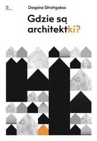 Gdzie są architektki? - Despina Stratigakos