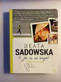 Beata Sadowska I jak tu nie biegać książka o bieganiu
