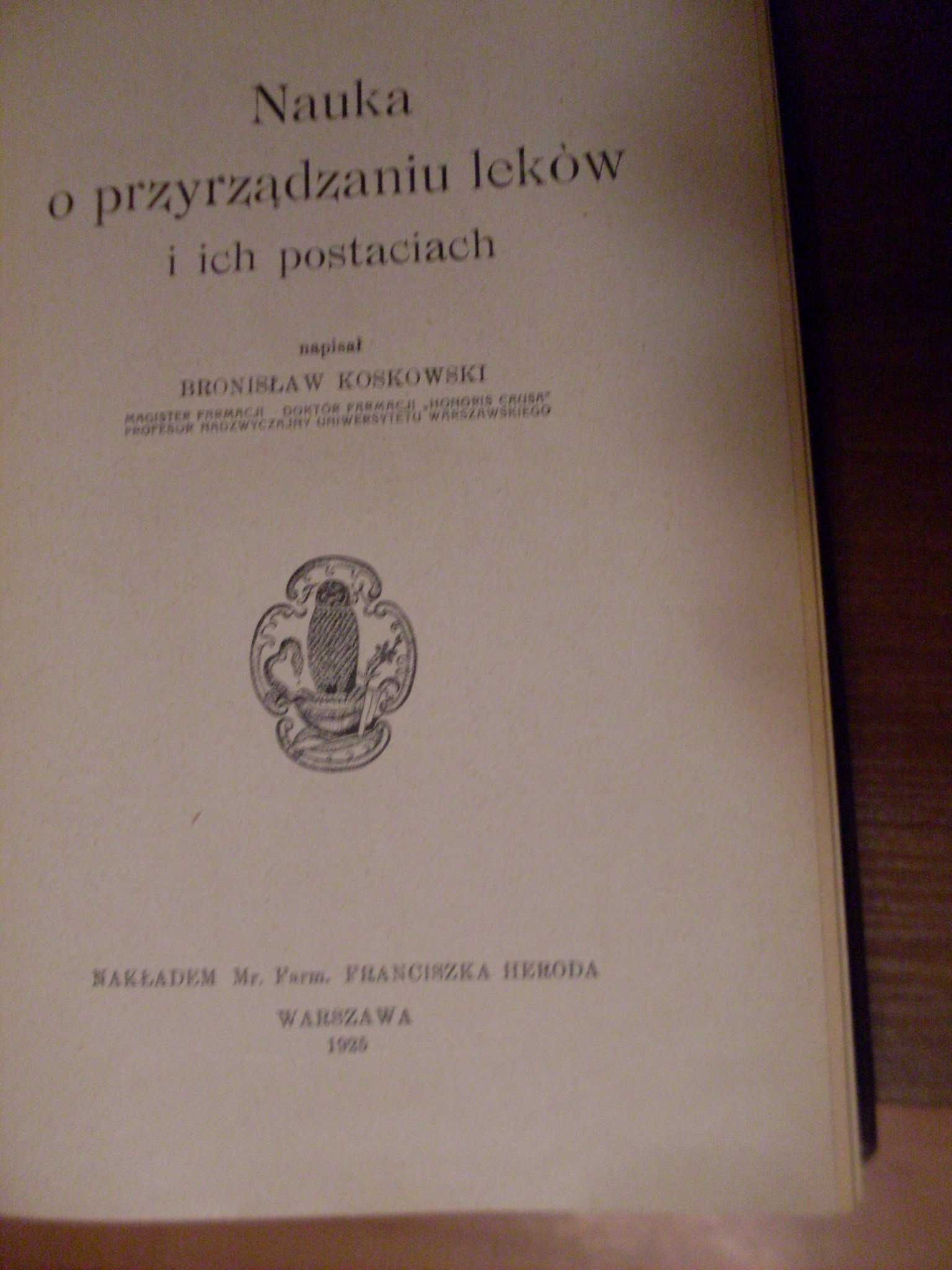 Koskowski Nauka o przyrządzaniu leków i ich postaciach tom 1/2 1929 r