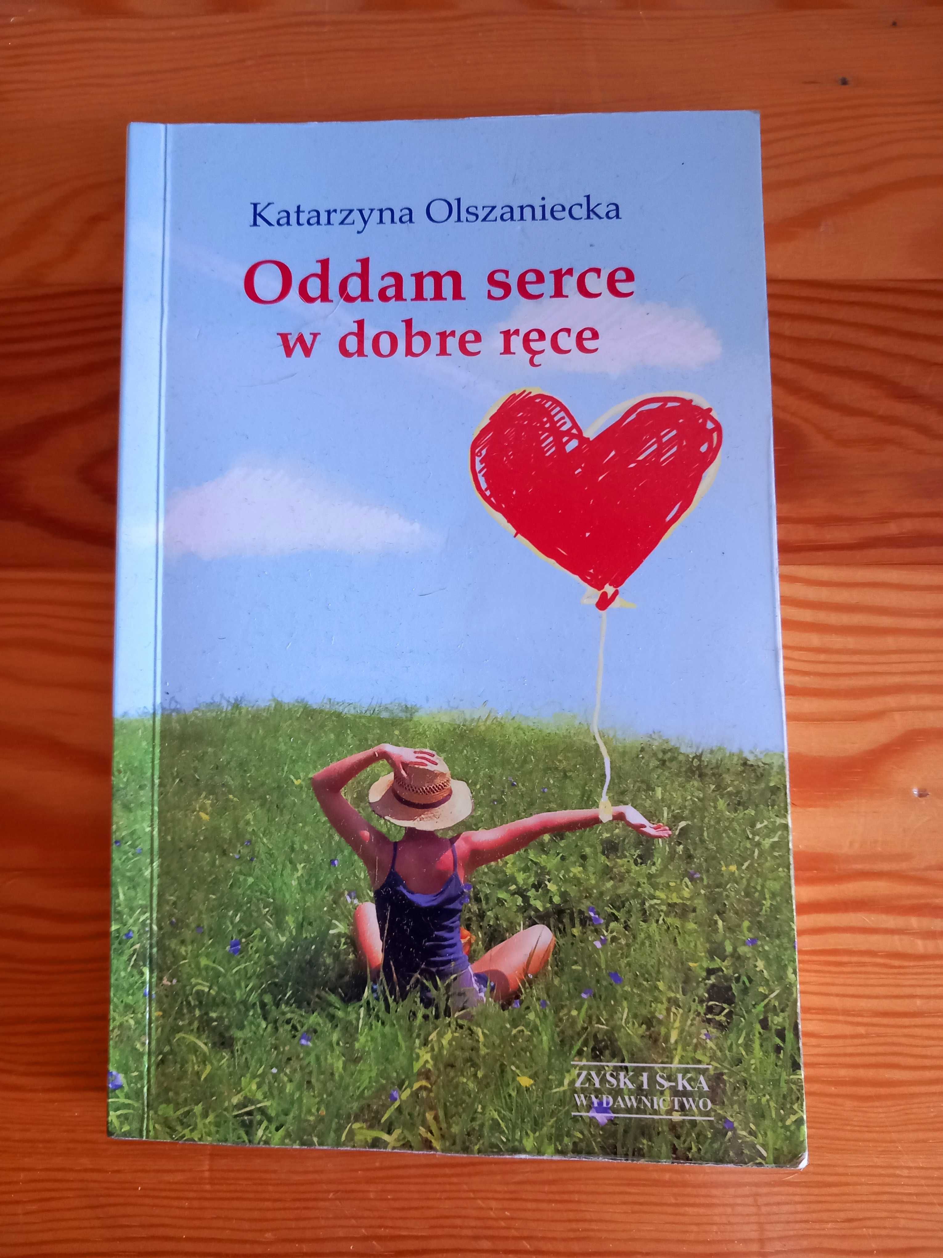 "Oddam serce w dobre ręce" - książka, autorka Katarzyna Olszaniecka