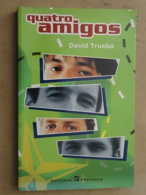 Quatro Amigos de David Trueba - 1ª Edição