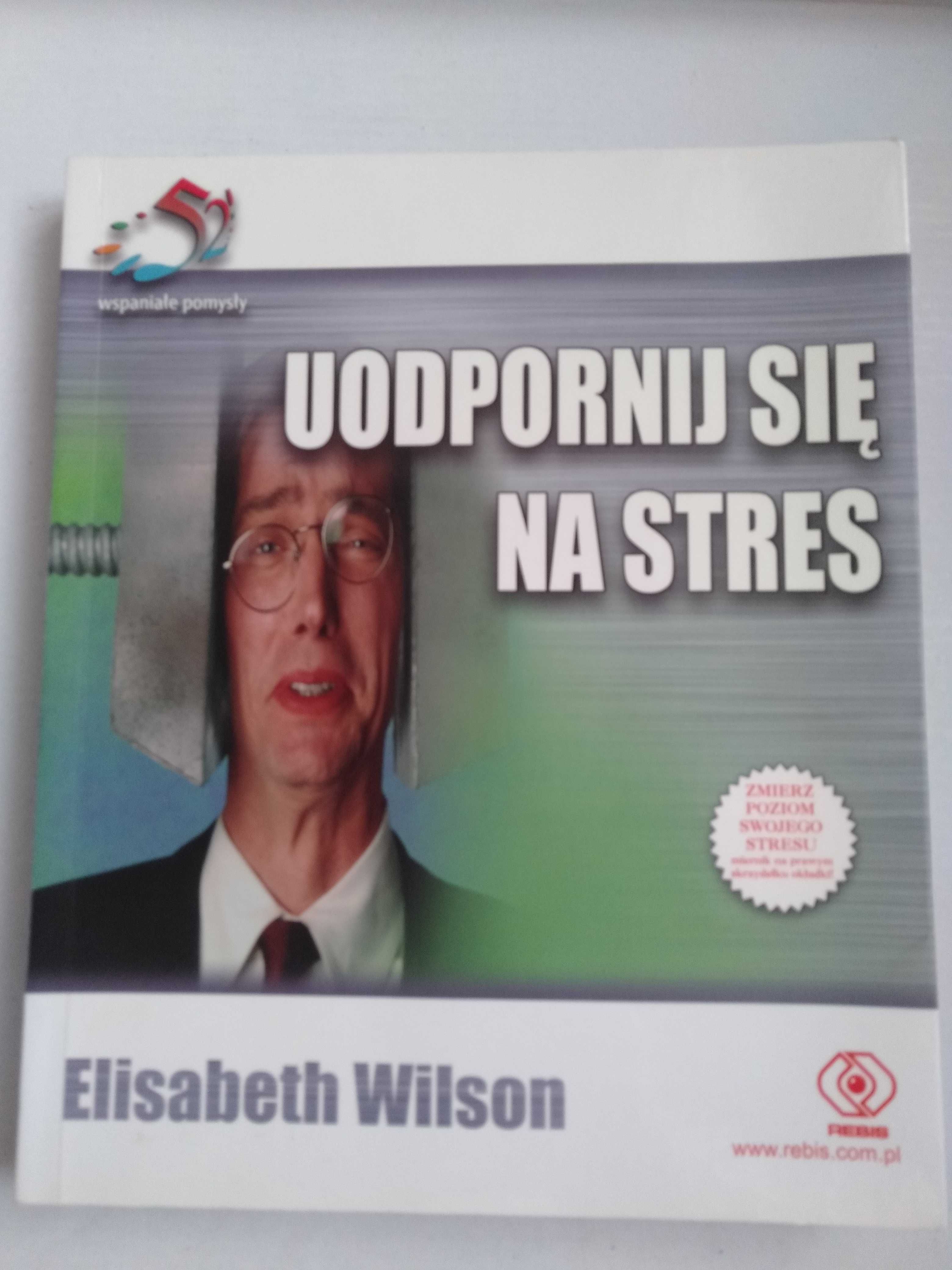 Uodpornił się na stres. Elizabeth Wilson