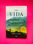 Uma Vida Com Propósito - James Allen