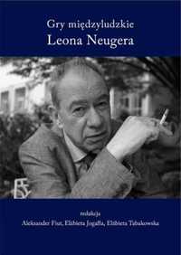Gry międzyludzkie Leona Neugera - Aleksander Fiut, Elżbieta Jogałła,