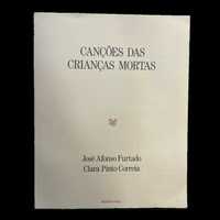 Canções das Crianças Mortas - Clara Pinto Correia /  José A. Furtado